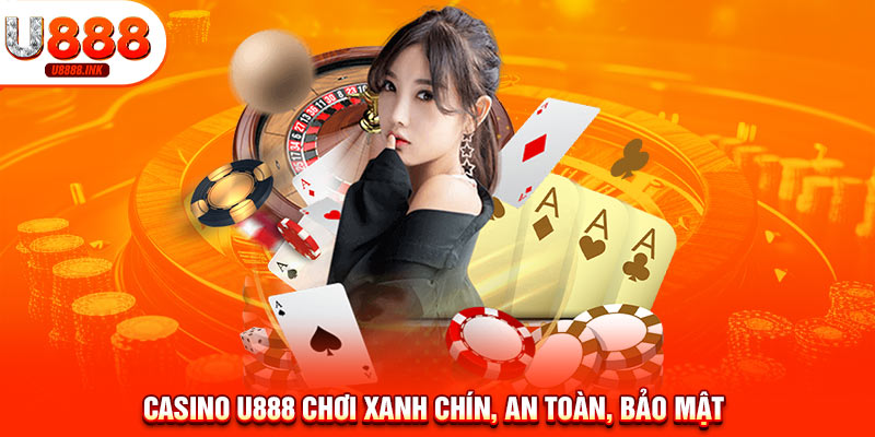 Casino U888 - Sảnh Game Hot Kiếm Tiền Thật Đơn Giản 8 Casino U888 chơi xanh chín, an toàn, bảo mật