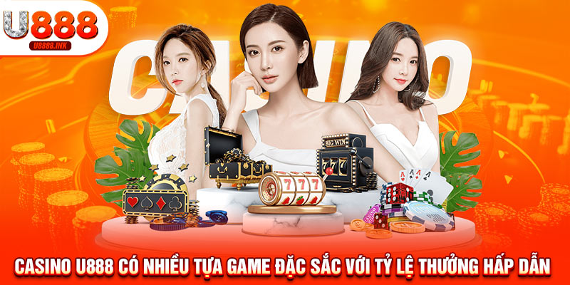 Casino U888 - Sảnh Game Hot Kiếm Tiền Thật Đơn Giản 9 Casino U888 có nhiều tựa game đặc sắc với tỷ lệ thưởng hấp dẫn