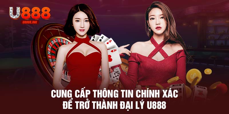 Đăng Ký Đại Lý U888 - Mở Ra Cơ Hội Làm Giàu Nhanh Chóng 6 Cung cấp thông tin chính xác để trở thành đại lý U888