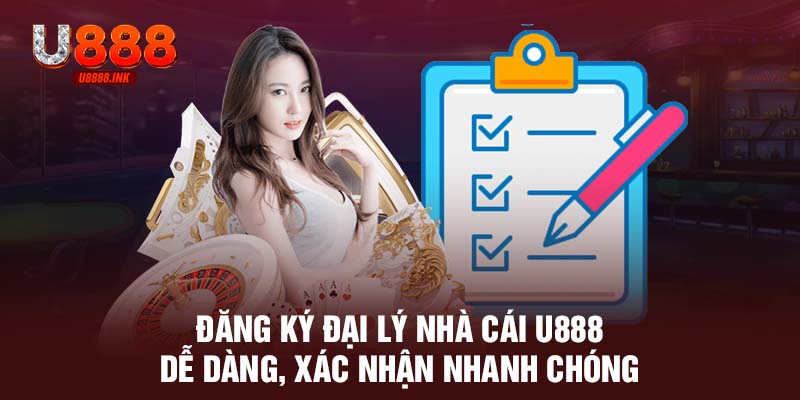 Đăng Ký Đại Lý U888 - Mở Ra Cơ Hội Làm Giàu Nhanh Chóng 10 Đăng ký đại lý nhà cái U888 dễ dàng, xác nhận nhanh chóng