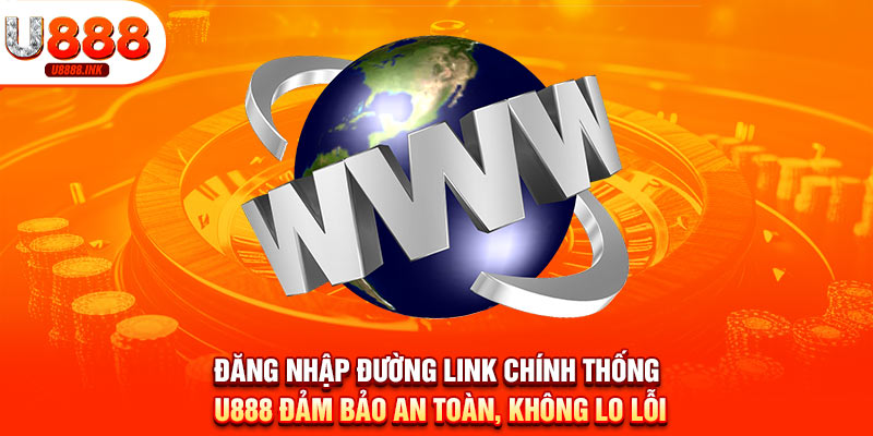 Đăng Nhập U888 - Chơi Game Siêu Cấp, Nhận Thưởng Khủng 9 Đăng nhập đường link chính thống U888 đảm bảo an toàn, không lo lỗi