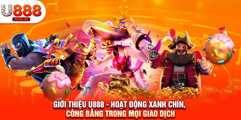 Giới Thiệu U888 - Sân Chơi Cá Cược An Toàn, Uy Tín, Chất Lượng 9 Giới thiệu U888 - hoạt động xanh chín, công bằng trong mọi giao dịch