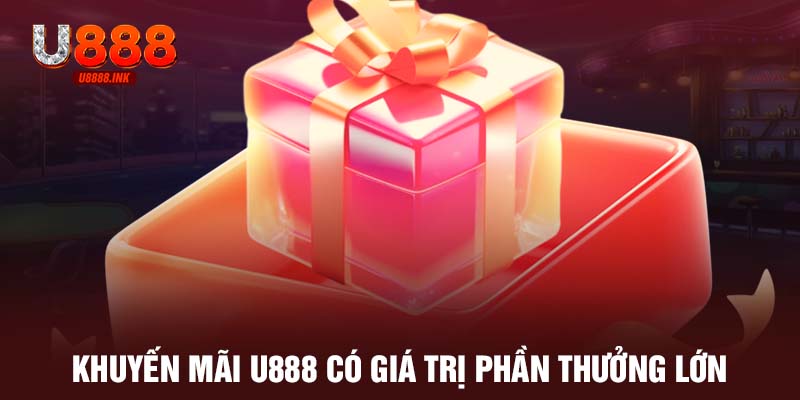 Khuyến Mãi U888 - Đăng Nhập Mỗi Ngày Nhận Vô Vàn Ưu Đãi 7 Khuyến mãi U888 có giá trị phần thưởng lớn