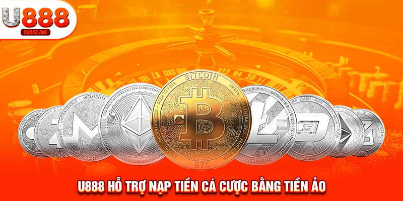 Nạp Tiền U888 - Trải Nghiệm Toàn Bộ Dịch Vụ Đẳng Cấp Nhất 13 U888 hỗ trợ nạp tiền cá cược bằng tiền ảo