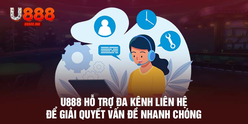 Liên Hệ U888 - Cách Nhanh Nhất Giải Quyết Vấn Đề Triệt Để 7 U888 hỗ trợ đa kênh liên hệ để giải quyết vấn đề nhanh chóng