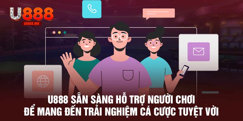 Liên Hệ U888 - Cách Nhanh Nhất Giải Quyết Vấn Đề Triệt Để 8 U888 sẵn sàng hỗ trợ người chơi để mang đến trải nghiệm cá cược tuyệt vời